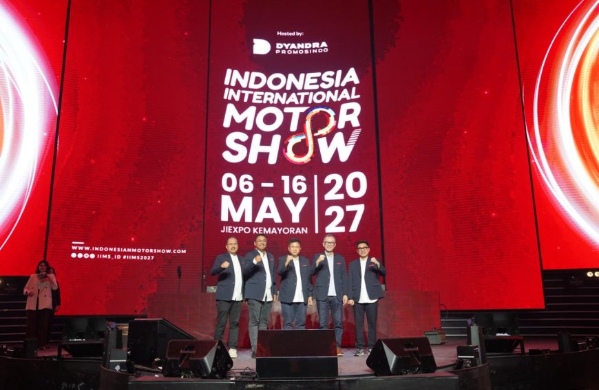 IIMS 2027 6-16 Mei, Siapkan Area Lebih Luas dan Kota Baru